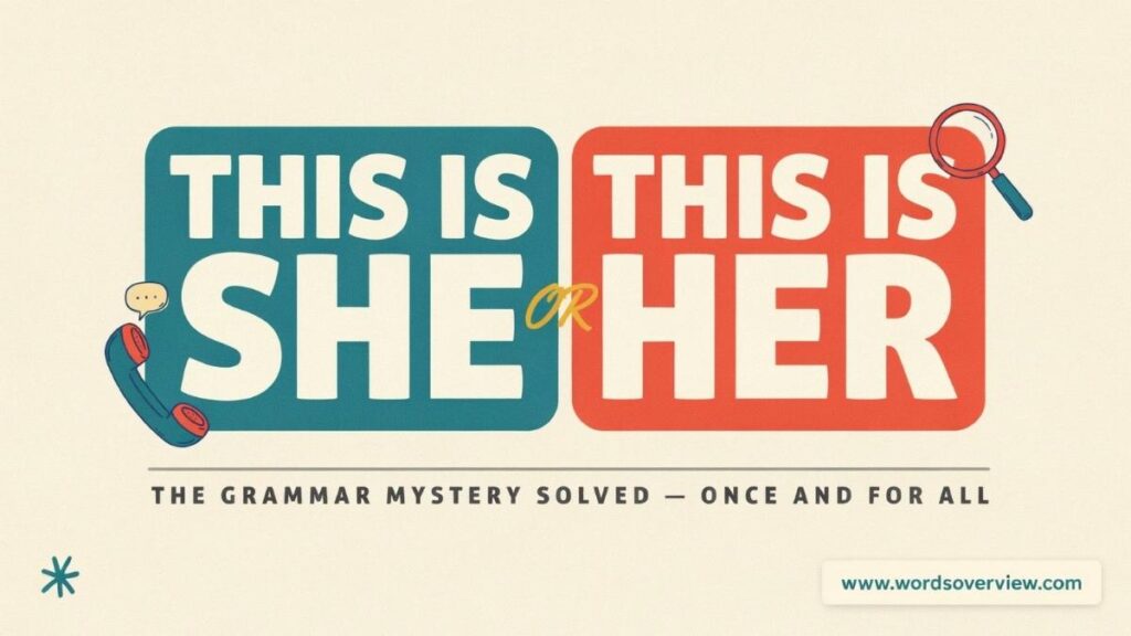 This Is She or This Is Her: Which Is Correct?