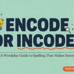 Encode or Incode: Which Is Correct?